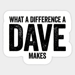 What A Difference A Dave Makes Black Sticker